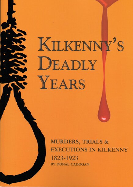 Kilkennys Deadly Years by Donal Cadogan